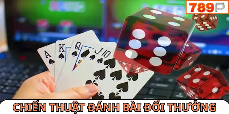 Chiến thuật tối ưu trong game đánh bài đổi thưởng